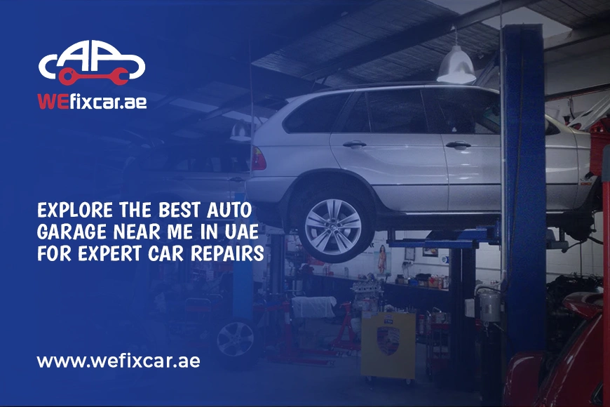 Explore the Best Auto Garage Near Me in UAE for Expert Car Repairs