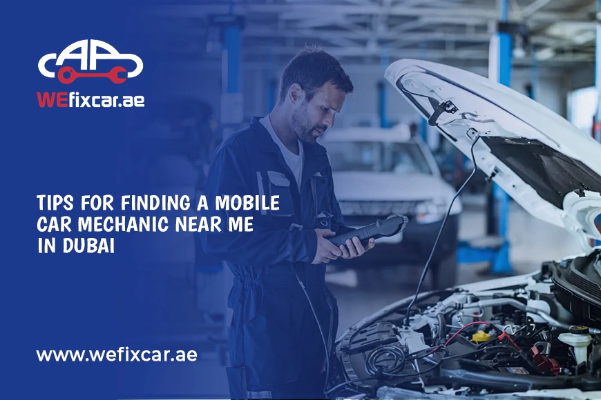 Tips for Finding a Mobile Car Mechanic Near Me in Dubai