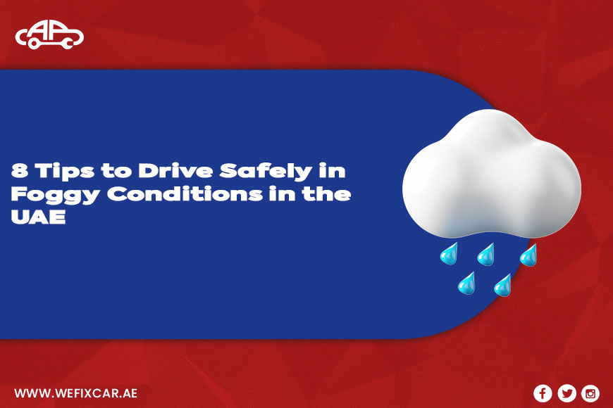 8 Tips to Drive Safely in Foggy Conditions in the UAE