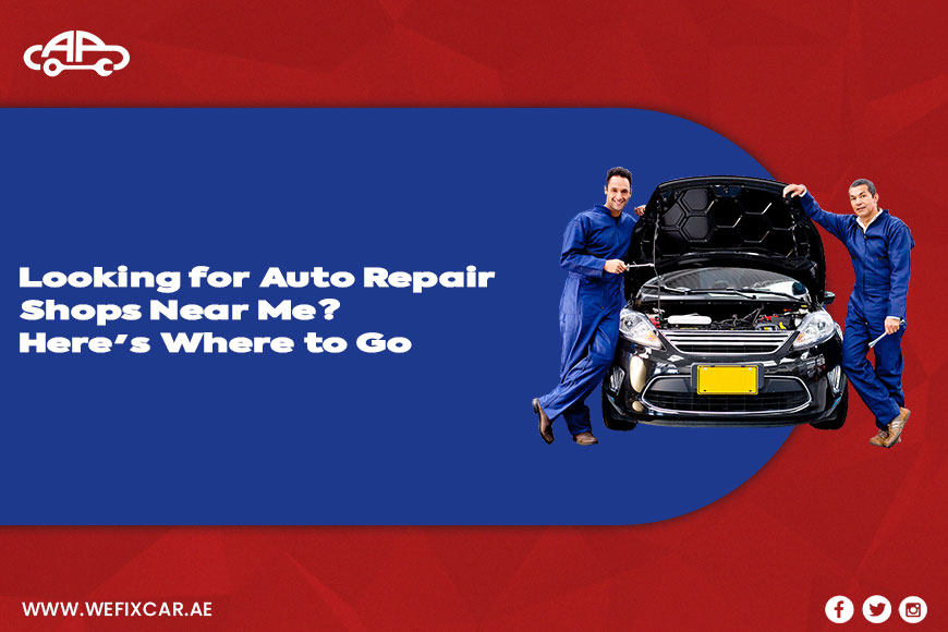 Looking for Auto Repair Shops Near Me? Here’s Where to Go
