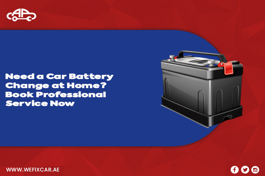Need a Change Car Battery at Home? | 24/7 Battery Replacement Service in Dubai