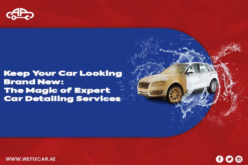 Keep Your Car Looking Brand New: The Magic of Expert Car Detailing Services